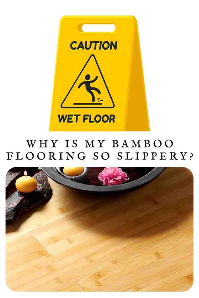 why is my bamboo flooring so slippery