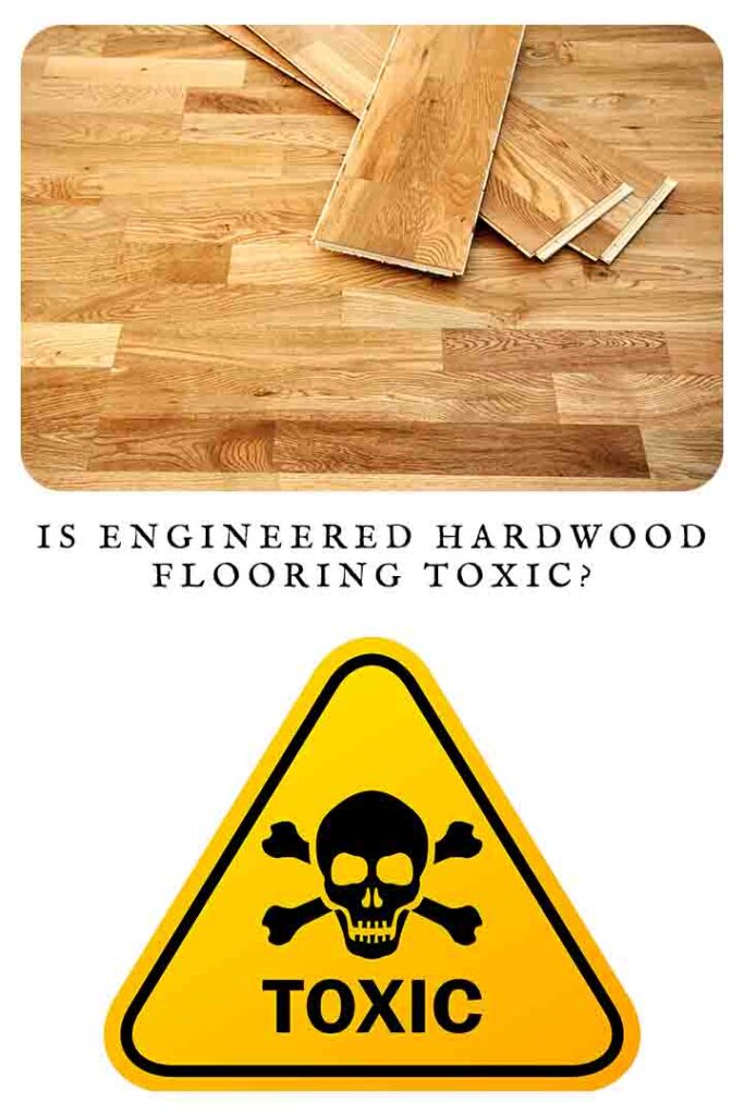 is engineered hardwood flooring toxic
